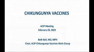 February 2023 ACIP Meeting - Chikungunya, Dengue &amp; Varicella