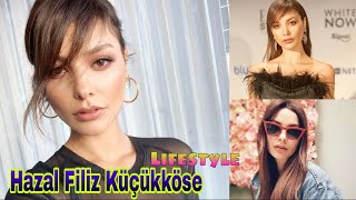 Hazal Filiz Küçükköse Lifestyle, Biography, Ex-Husband, Age, Income, Height, Weight, Kimdir, Facts