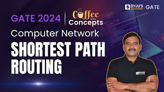 Shortest Path Routing | Computer Network | GATE 2024 Coffee with Concept | BYJU'S GATE