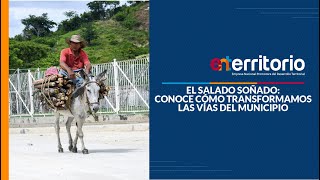 El Salado Soñado: conoce cómo transformamos las vías del municipio.