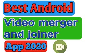 Best Joiner For Android 2020 | Best Video Merger For Android 2020 | How We Join The Video on Android