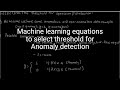 #17- Machine learning equations to select threshold for Anomaly detection