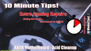 RGR - 10 Minute Tips - XBOX Motherboard Acid Cleanup - #10minutetips