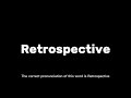 how to pronounce retrospective correctly english pronunciation guide