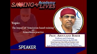 The impact of simulation based training on Anaesthesia practice by Prof. Abdulaziz Boker