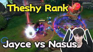 【Theshy Rank solo】 Jayce vs Nasus