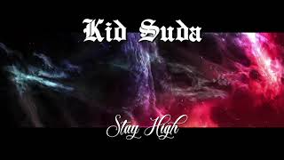 Kid Suda - Stay High [OFFICIAL AUDIO]