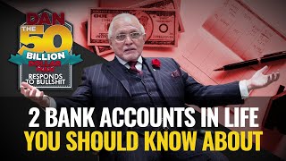 2 BANK ACCOUNTS IN LIFE YOU SHOULD KNOW ABOUT | DAN RESPONDS TO BULLSHIT