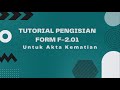 Tutorial Pengisian Formulir F-2.01 Untuk Akta Kematian