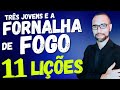 ✅Os Três Jovens na Fornalha de Fogo. (11 lições). Daniel 3. Pregação, estudo bíblico.