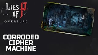 LIES OF P OVERTURE DLC - CORRODED CIPHER MACHINE TEXT PUZZLE