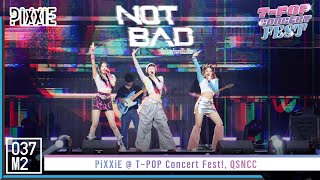 PiXXiE - NOT BAD @ T-POP Concert Fest! [Overall Stage 4K 60p] 221030