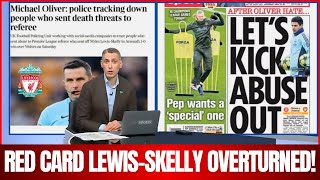 💣BOMB NOW! MYLES LEWIS-SKELLY'S RED CARD OVERTURNED BY PGMOL! WILL MICHAEL OLIVER BE SACKED?