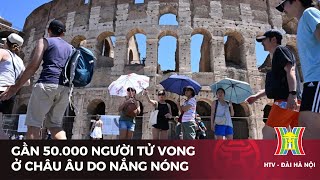 Gần 50.000 người tử vong ở châu Âu do nắng nóng | Tin tức | Tin quốc tế