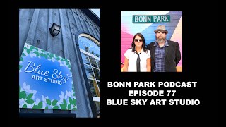 BONN PARK PODCAST EPISODE 77 BLUE SKY ART STUDIO