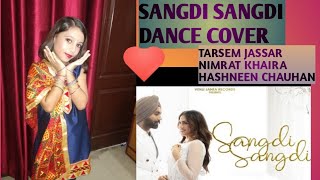 Sangdi Sangdi - Dance Cover | Tarsem Jassar | Nimrat Khaira | Hashneen Chauhan ❤️