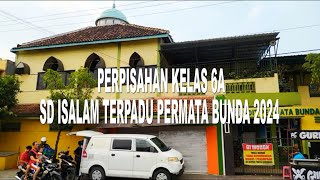 PERPISAHAN KELAS 6A SD ISLAM TERPADU PERMATA BUNDA  PUCANGGADING 2024