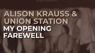 Alison Krauss & Union Station - My Opening Farewell (Official Audio)