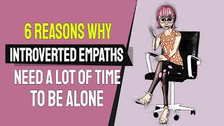 6 Reasons Why Introverted Empaths Need a Lot of Time to Be Alone