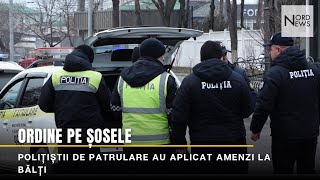 Ordine pe șosele! Polițiștii de patrulare au aplicat amenzi la Bălți