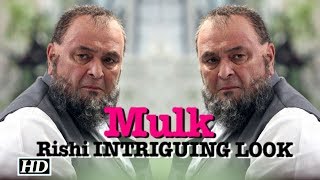 Rishi Kapoor's INTRIGUING LOOK from “Mulk” | First Look
