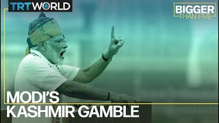 Modi's Kashmir Gamble | Bigger Than Five