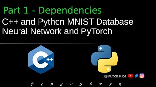 C++ and Python MNIST Database Neural Network and PyTorch Part 1 - Dependencies