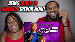 "Being Black In America" - Trevor Noah Reaction - (African American) | The Demouchets REACT