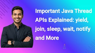 Important Java Thread APIs Explained: yield, join, sleep, wait, notify and More