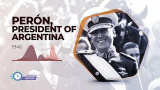 Today in History - Feb 24 - Perón, elected president of Argentina (1946)