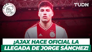 🚨 OFICIAL 🚨 ¡Jorge Sánchez es nuevo jugador del Ajax! El ‘machin’ le da la bienvenida | TUDN