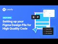 Setting up your Figma Design File for High Quality Code