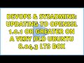 DevOps & SysAdmins: Updating to openssl 1.0.1 or greater on a very old Ubuntu 8.04.3 LTS box