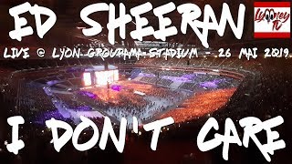 🎤 ED SHEERAN ➗ DIVIDE TOUR Live @ Lyon Groupama Stadium - I DON'T CARE - 26 mai 2019