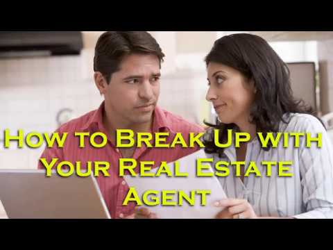 How to Break Up with Your Real Estate Agent How to Break Up with Your Real Estate Agent