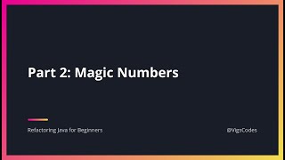 Refactoring Java for Beginners - Part 2. (Magic Numbers)