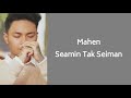 MAHEN - SEAMIN TAK SEIMAN (Lyrics)