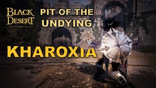 BDO | Kharoxia - Pit Of The Undying | Quick Guide |