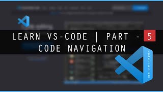 LEARN VISUAL STUDIO CODE ( VSCODE ) | PART - 05 | CODE NAVIGATION