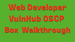 Web Developer:  Vuln Hub OSCP like Box Complete Walkthrough