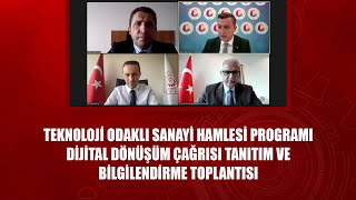 Teknoloji Odaklı Sanayi Hamlesi Programı  Dijital Dönüşüm Çağrısı Tanıtım ve Bilgilendirme Toplan…