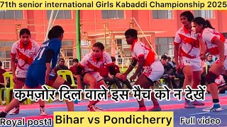 Bihar Vs Pondicherry 71th senior international Girls Kabaddi Championship 2025