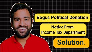 Political Donation Notice From Income Tax Department for Bogus Donation.. Solution.