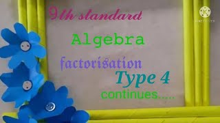 Algebra/இயற்கணிதம் Factorisation/காரணிப்படுத்தல்... தொடர்ச்சி.....