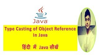 What Is Object Reference Type Casting in Java | Java Technocrat [Hindi]