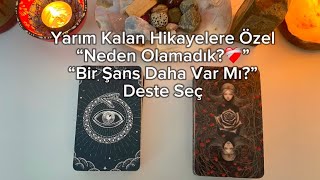 Yarım Kalan Hikayelere Özel: Neden Olamadık?❤️‍🩹Bir Şans Daha Var Mı? 🌟Deste Seç