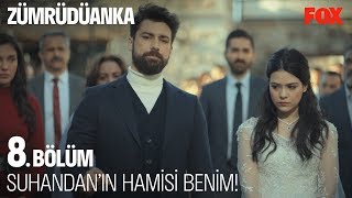 Suhandan'ın hamisi benim! Zümrüdüanka 8. Bölüm