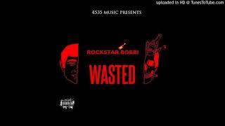 Rockstar Bobbi - Wasted Official Audio