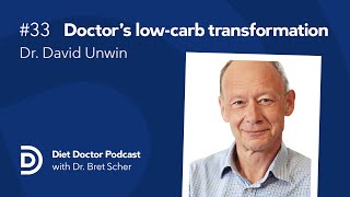 Doctor's low carb transformation with Dr. David Unwin — Diet Doctor Podcast