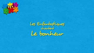 LE BONHEUR - Les Enfantastiques